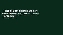 Tales of Dark Skinned Women: Race, Gender and Global Culture  For Kindle