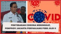 Penyebaran Corona Meningkat, Pemprov Jakarta Perpanjangan PSBB Jilid II