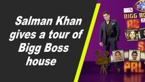 Salman Khan gives a tour of Bigg Boss house