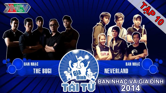 Never Land vs. Bugi | GIA ĐÌNH TÀI TỬ | Tập 10 | 141109