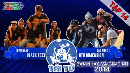 Black Feel vs. 9th Demension | GIA ĐÌNH TÀI TỬ | Tập 14 | 141207