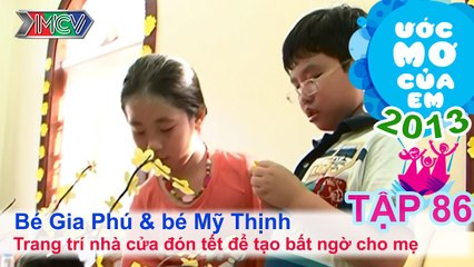 Trang trí nhà cửa đón Tết - Gia Phú, Mỹ Thịnh | ƯỚC MƠ CỦA EM | Tập 86