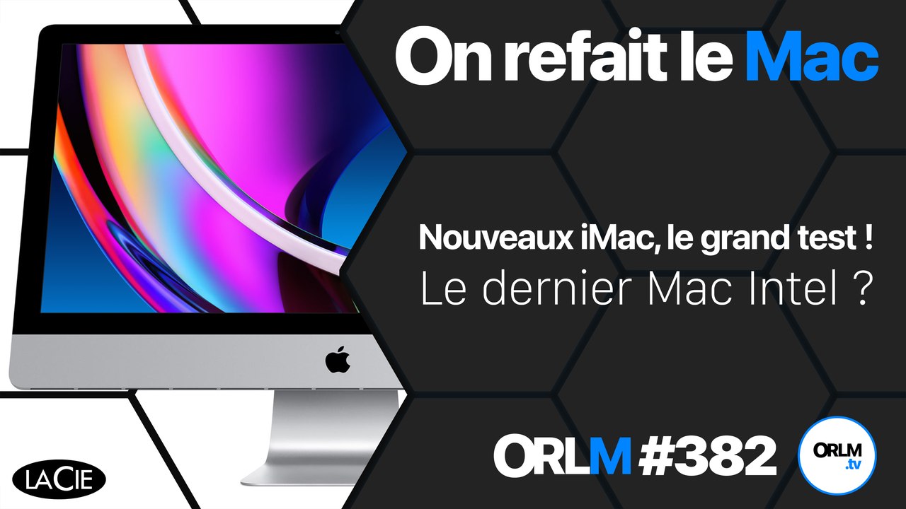 Nouveaux iMac, le grand test ! Le dernier Mac Intel ? | ORLM-382