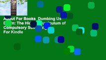 About For Books  Dumbing Us Down: The Hidden Curriculum of Compulsory Schooling  For Kindle