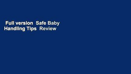 Full version  Safe Baby Handling Tips  Review