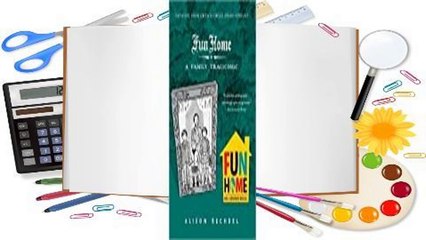 Fun Home: A Family Tragicomic Complete