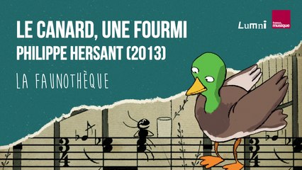 Philippe Hersant : Le canard, une fourmi - La Faunothèque