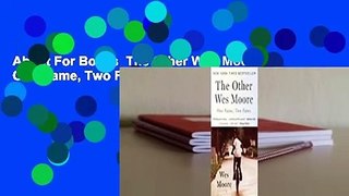 About For Books  The Other Wes Moore: One Name, Two Fates  For Kindle