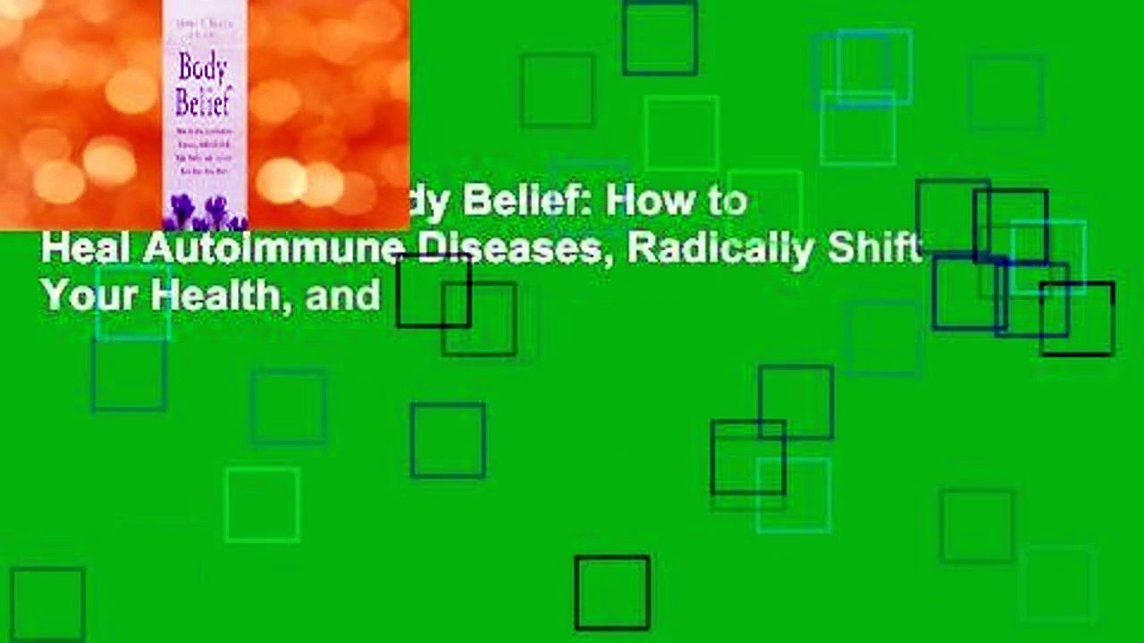 Online lesen  Body Belief: How to Heal Autoimmune Diseases, Radically Shift Your Health, and