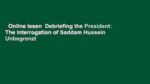 Online lesen  Debriefing the President: The Interrogation of Saddam Hussein  Unbegrenzt