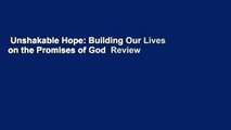 Unshakable Hope: Building Our Lives on the Promises of God  Review