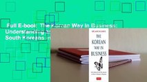 Full E-book  The Korean Way In Business: Understanding and Dealing with the South Koreans in
