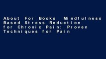 About For Books  Mindfulness Based Stress Reduction for Chronic Pain: Proven Techniques for Pain
