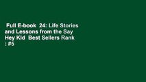 Full E-book  24: Life Stories and Lessons from the Say Hey Kid  Best Sellers Rank : #5