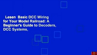 Lesen  Basic DCC Wiring for Your Model Railroad: A Beginner's Guide to Decoders, DCC Systems,