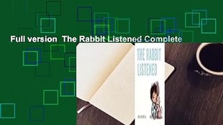 Full version  The Rabbit Listened Complete