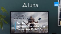 Top Tech Headlines | 9.25.20 | Amazon's Luna Cloud Gaming Platform