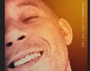 Vin Diesel sings - Feel Like I Do - song