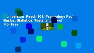 Full version  Psych 101: Psychology Facts, Basics, Statistics, Tests, and More!  For Free
