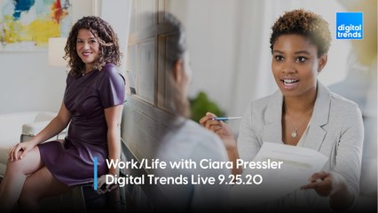 Work/Life with Ciara Pressler | Digital Trends Live 9.25.20