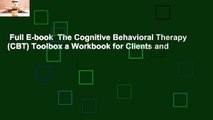 Full E-book  The Cognitive Behavioral Therapy (CBT) Toolbox a Workbook for Clients and