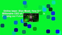 Online lesen  Elon Musk: How the Billionaire CEO of SpaceX and Tesla is Shaping our Future