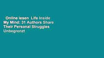 Online lesen  Life Inside My Mind: 31 Authors Share Their Personal Struggles  Unbegrenzt