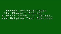 Ebooks herunterladen  The Phoenix Project: A Novel about It, Devops, and Helping Your Business