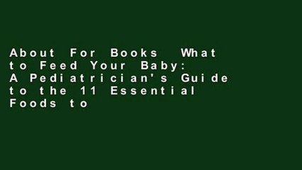 About For Books  What to Feed Your Baby: A Pediatrician's Guide to the 11 Essential Foods to