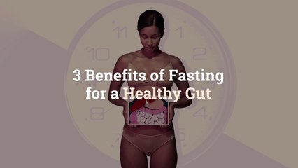 Télécharger la video: 3 Benefits of Fasting for a Healthy Gut