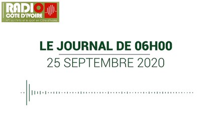 Journal de 06h00 du 25 septembre 2020 [Radio Côte d'Ivoire]