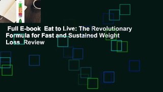 Full E-book  Eat to Live: The Revolutionary Formula for Fast and Sustained Weight Loss  Review