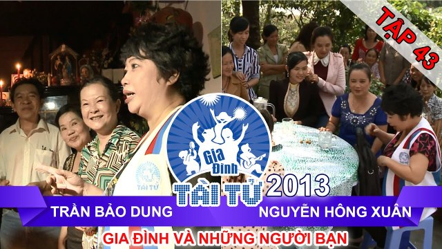 GIA ĐÌNH TÀI TỬ | mùa 2 | Trần Bảo Dung vs Nguyễn Hồng Xuân | Tập 43