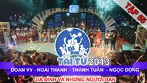 GIA ĐÌNH TÀI TỬ | mùa 2 | Đoan Vy vs Hoài Thanh vs Thanh Tuấn vs Ngọc Động | Tập 55