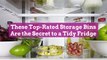 These Top-Rated Storage Bins Are the Secret to a Tidy Fridge