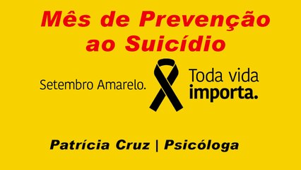 Setembro Amarelo | Patrícia Cruz | Psicóloga