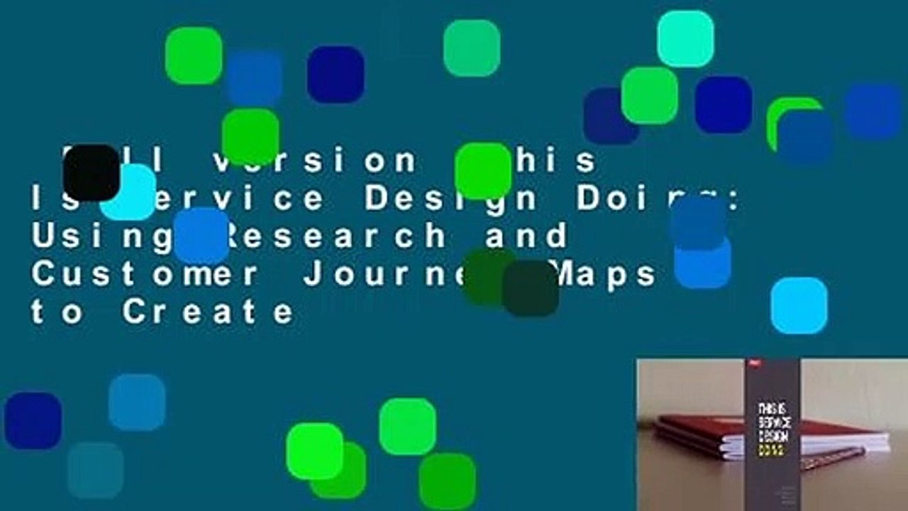 Full version  This Is Service Design Doing: Using Research and Customer Journey Maps to Create