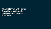 The History of U.S. Higher Education - Methods for Understanding the Past  For Kindle