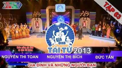 GIA ĐÌNH TÀI TỬ | mùa 2 | Nguyễn T Toan vs Nguyễn T Bích vs Đức Tần | Tập 63