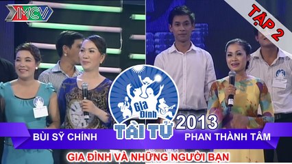 GIA ĐÌNH TÀI TỬ | mùa 2 | Bùi Sỹ Chính vs Phan Thành Tâm | Tập 02