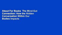 About For Books  The Mind-Gut Connection: How the Hidden Conversation Within Our Bodies Impacts