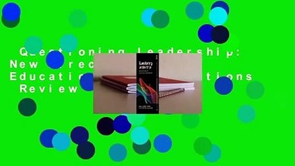Questioning Leadership: New Directions for Educational Organisations  Review