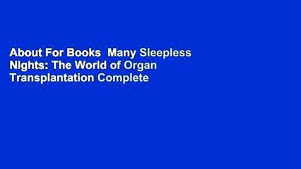 About For Books  Many Sleepless Nights: The World of Organ Transplantation Complete