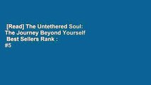 [Read] The Untethered Soul: The Journey Beyond Yourself  Best Sellers Rank : #5