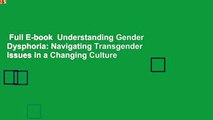 Full E-book  Understanding Gender Dysphoria: Navigating Transgender Issues in a Changing Culture