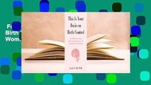 Full version  This Is Your Brain on Birth Control: The Surprising Science of Women, Hormones, and