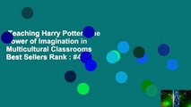 Teaching Harry Potter: The Power of Imagination in Multicultural Classrooms  Best Sellers Rank : #4
