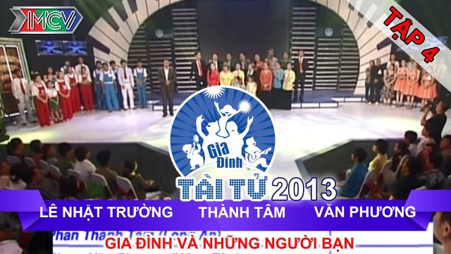 GIA ĐÌNH TÀI TỬ | mùa 2 | Nhật Trường vs Thành Tâm vs Văn Phương | Tập 04