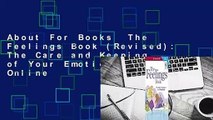 About For Books  The Feelings Book (Revised): The Care and Keeping of Your Emotions  For Online