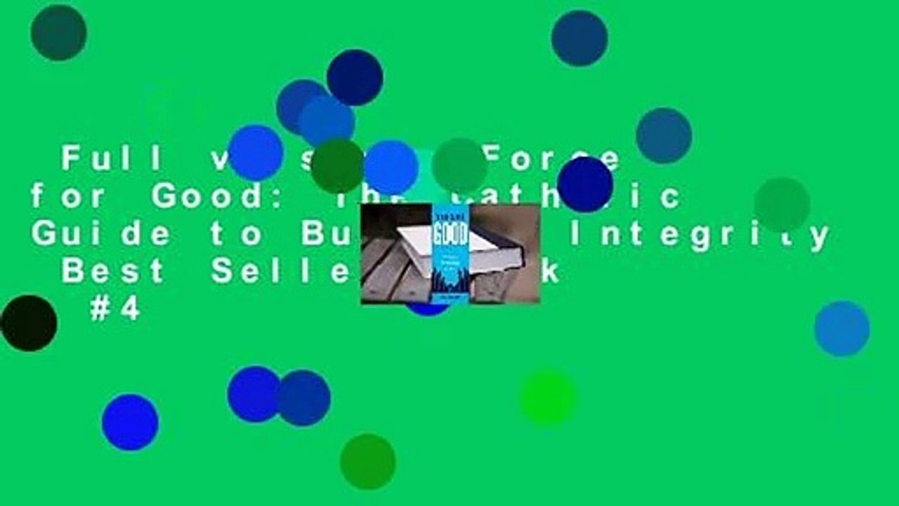 Full version  Force for Good: The Catholic Guide to Business Integrity  Best Sellers Rank : #4